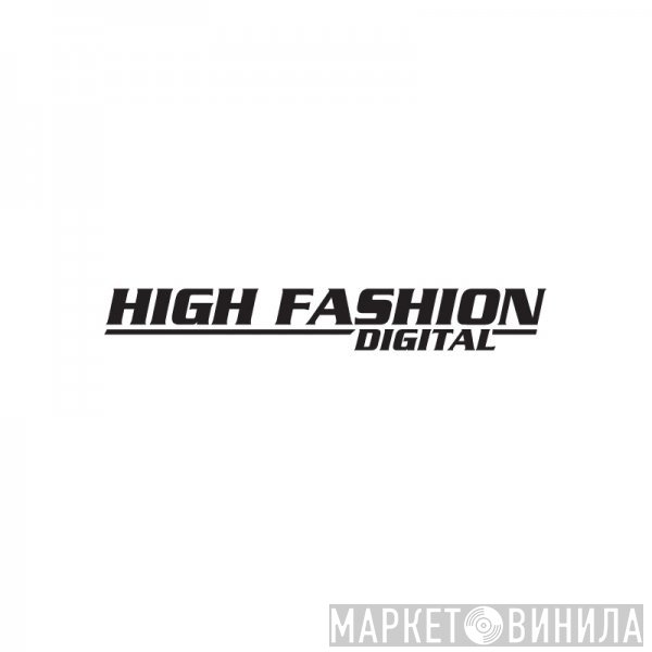 High Fashion Digital - Винил CD и Кассеты лейбла High Fashion Digital на сайте МаркетВинила
