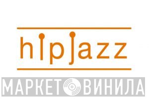 Hipjazz - Винил CD и Кассеты лейбла Hipjazz на сайте МаркетВинила