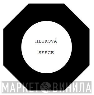 Hluková Sekce - Винил CD и Кассеты лейбла Hluková Sekce на сайте МаркетВинила