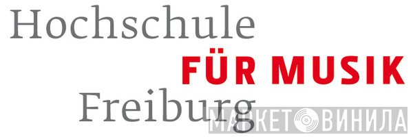 Hochschule Für Musik, Freiburg - Винил CD и Кассеты лейбла Hochschule Für Musik, Freiburg на сайте МаркетВинила