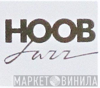 Hoob Jazz - Винил CD и Кассеты лейбла Hoob Jazz на сайте МаркетВинила