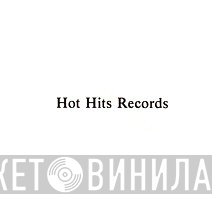 Hot Hits Records - Винил CD и Кассеты лейбла Hot Hits Records на сайте МаркетВинила