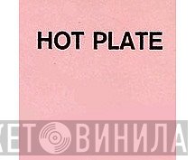 Hot Plate - Винил CD и Кассеты лейбла Hot Plate на сайте МаркетВинила