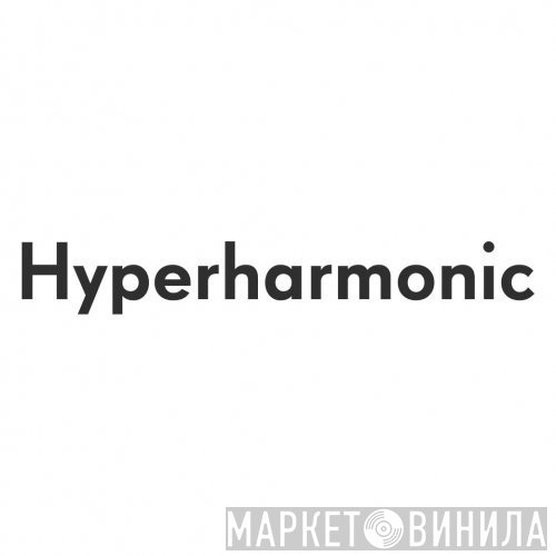 Hyperharmonic - Винил CD и Кассеты лейбла Hyperharmonic на сайте МаркетВинила