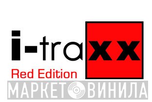 I-Traxx Red Edition - Винил CD и Кассеты лейбла I-Traxx Red Edition на сайте МаркетВинила