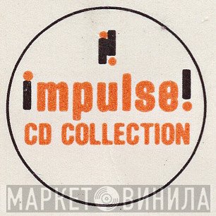 Impulse! CD Collection - Винил CD и Кассеты лейбла Impulse! CD Collection на сайте МаркетВинила