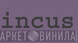 Incus Records - Винил CD и Кассеты лейбла Incus Records на сайте МаркетВинила