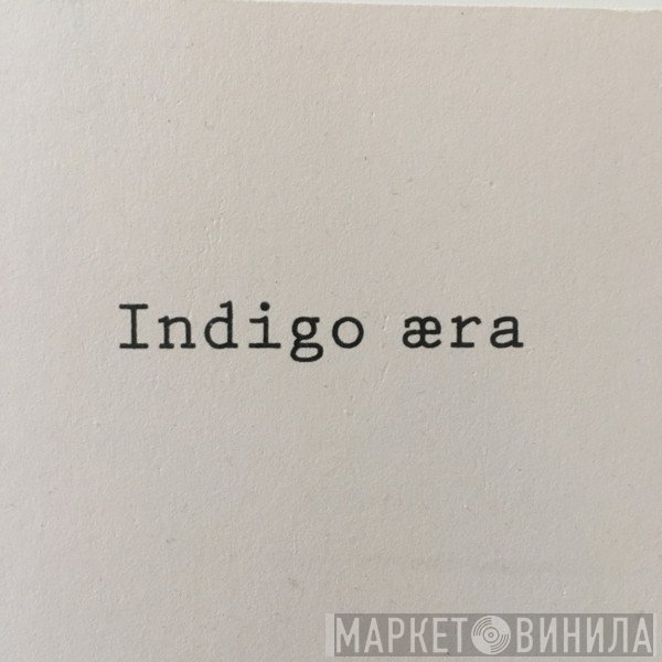 Indigo Aera - Винил CD и Кассеты лейбла Indigo Aera на сайте МаркетВинила