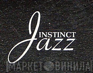 Instinct Jazz - Винил CD и Кассеты лейбла Instinct Jazz на сайте МаркетВинила