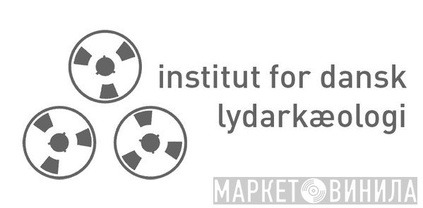 Institut for Dansk Lydarkæologi - Винил CD и Кассеты лейбла Institut for Dansk Lydarkæologi на сайте МаркетВинила