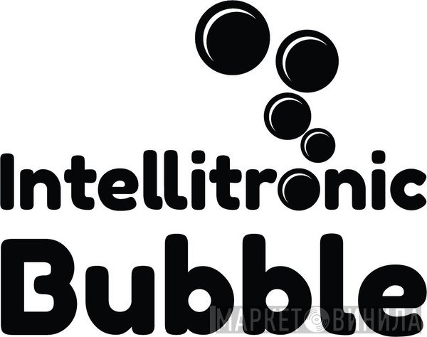 Intellitronic Bubble - Винил CD и Кассеты лейбла Intellitronic Bubble на сайте МаркетВинила