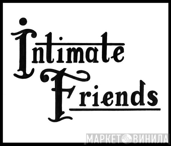 Intimate Friends - Винил CD и Кассеты лейбла Intimate Friends на сайте МаркетВинила