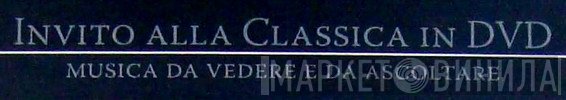 Invito Alla Classica In DVD - Винил CD и Кассеты лейбла Invito Alla Classica In DVD на сайте МаркетВинила
