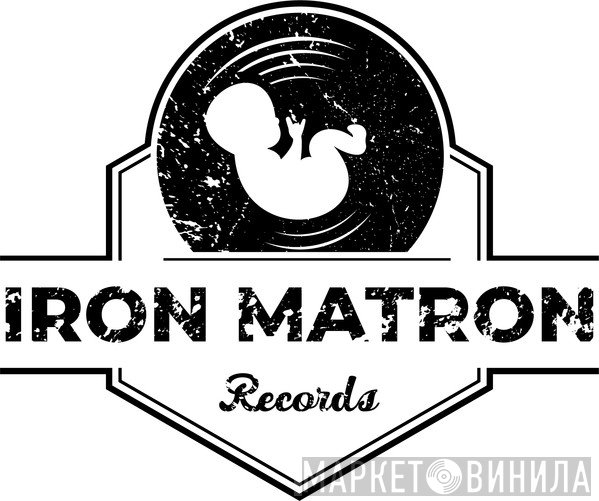 Iron Matron Records - Винил CD и Кассеты лейбла Iron Matron Records на сайте МаркетВинила