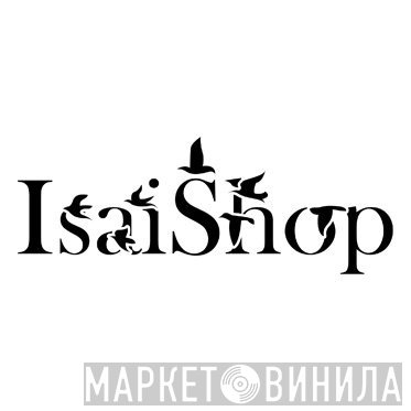 IsaiShop - Винил CD и Кассеты лейбла IsaiShop на сайте МаркетВинила