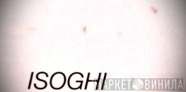 Isoghi - Винил CD и Кассеты лейбла Isoghi на сайте МаркетВинила