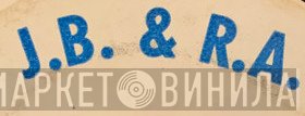 J.B. & R.A. - Винил CD и Кассеты лейбла J.B. & R.A. на сайте МаркетВинила