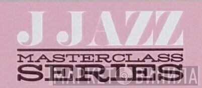 J Jazz Masterclass Series - Винил CD и Кассеты лейбла J Jazz Masterclass Series на сайте МаркетВинила