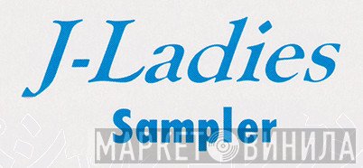 J-Ladies Sampler - Винил CD и Кассеты лейбла J-Ladies Sampler на сайте МаркетВинила