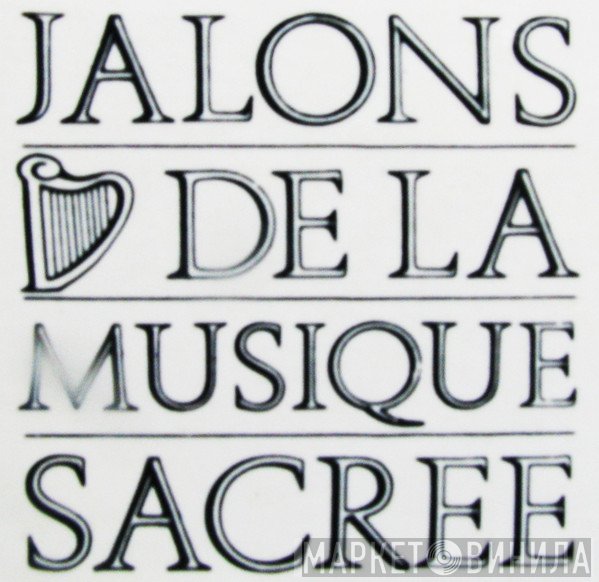 Jalons De La Musique Sacrée - Винил CD и Кассеты лейбла Jalons De La Musique Sacrée на сайте МаркетВинила