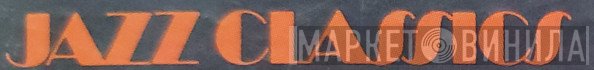 Jazz Classics  - Винил CD и Кассеты лейбла Jazz Classics (8) на сайте МаркетВинила