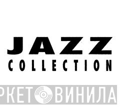 Jazz Collection  - Винил CD и Кассеты лейбла Jazz Collection (8) на сайте МаркетВинила
