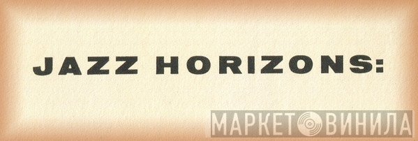 Jazz Horizons - Винил CD и Кассеты лейбла Jazz Horizons на сайте МаркетВинила