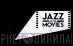 Jazz In The Movies - Винил CD и Кассеты лейбла Jazz In The Movies на сайте МаркетВинила