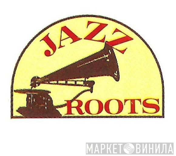 Jazz Roots - Винил CD и Кассеты лейбла Jazz Roots на сайте МаркетВинила