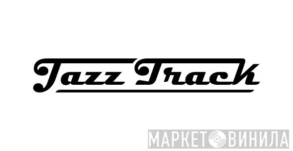 Jazz Track - Винил CD и Кассеты лейбла Jazz Track на сайте МаркетВинила