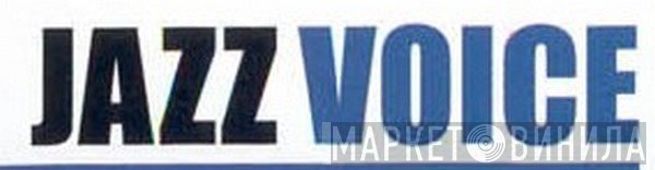 Jazz Voice - Винил CD и Кассеты лейбла Jazz Voice на сайте МаркетВинила