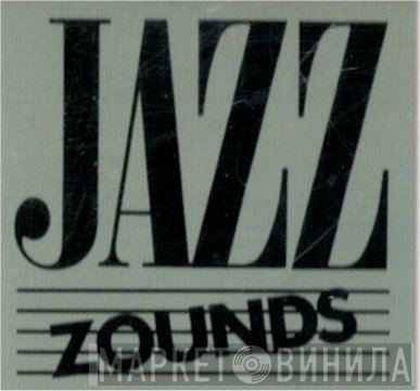Jazz Zounds - Винил CD и Кассеты лейбла Jazz Zounds на сайте МаркетВинила