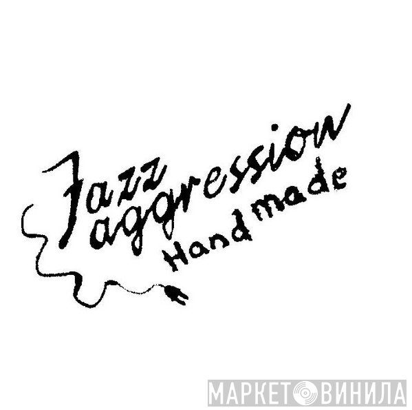 Jazzaggression Handmade - Винил CD и Кассеты лейбла Jazzaggression Handmade на сайте МаркетВинила