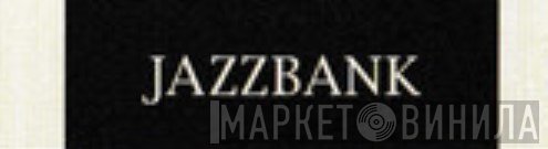 Jazzbank - Винил CD и Кассеты лейбла Jazzbank на сайте МаркетВинила