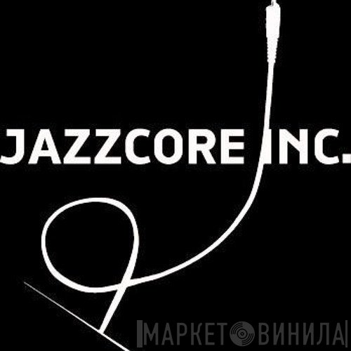 Jazzcore Inc. - Винил CD и Кассеты лейбла Jazzcore Inc. на сайте МаркетВинила