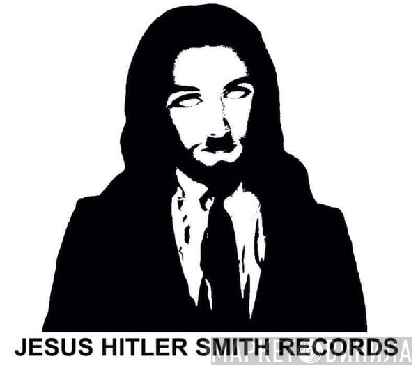 Jesus Hitler Smith Recs. - Винил CD и Кассеты лейбла Jesus Hitler Smith Recs. на сайте МаркетВинила