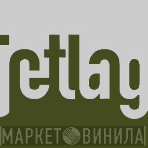 Jetlag - Винил CD и Кассеты лейбла Jetlag на сайте МаркетВинила