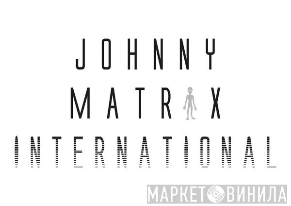 Johnny Matrix International - Винил CD и Кассеты лейбла Johnny Matrix International на сайте МаркетВинила