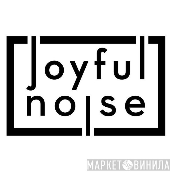 Joyful Noise Recordings - Винил CD и Кассеты лейбла Joyful Noise Recordings на сайте МаркетВинила