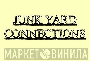 Junk Yard Connections - Винил CD и Кассеты лейбла Junk Yard Connections на сайте МаркетВинила