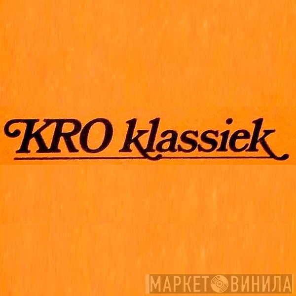 KRO Klassiek - Винил CD и Кассеты лейбла KRO Klassiek на сайте МаркетВинила