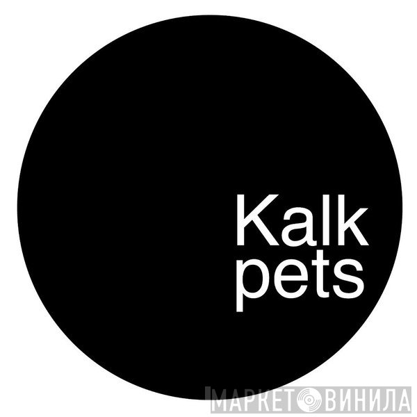 Kalk Pets - Винил CD и Кассеты лейбла Kalk Pets на сайте МаркетВинила