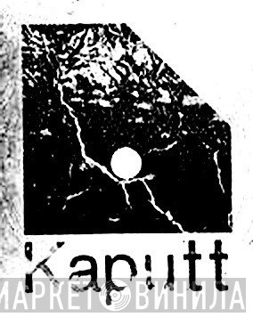 Kaputt Ltd. - Винил CD и Кассеты лейбла Kaputt Ltd. на сайте МаркетВинила