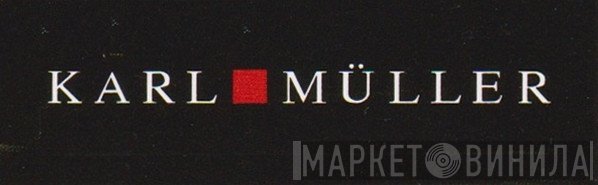 Karl Müller - Винил CD и Кассеты лейбла Karl Müller на сайте МаркетВинила