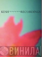 Kesh Recordings - Винил CD и Кассеты лейбла Kesh Recordings на сайте МаркетВинила