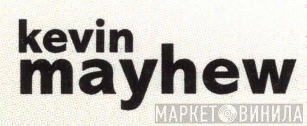 Kevin Mayhew - Винил CD и Кассеты лейбла Kevin Mayhew на сайте МаркетВинила