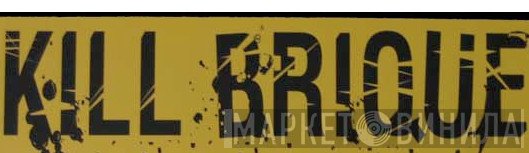 Kill Brique - Винил CD и Кассеты лейбла Kill Brique на сайте МаркетВинила