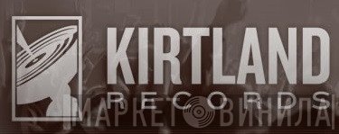 Kirtland Records - Винил CD и Кассеты лейбла Kirtland Records на сайте МаркетВинила