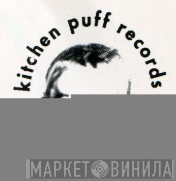 Kitchen Puff - Винил CD и Кассеты лейбла Kitchen Puff на сайте МаркетВинила