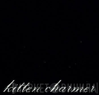 Kitten Charmer - Винил CD и Кассеты лейбла Kitten Charmer на сайте МаркетВинила